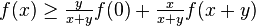 f(x)\geq \textstyle {{\frac  {y}{x+y}}}f(0)+\textstyle {{\frac  {x}{x+y}}}f(x+y)