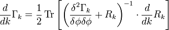 {\frac  {d}{dk}}\Gamma _{k}={\frac  {1}{2}}\operatorname {Tr}\left[\left({\frac  {\delta ^{2}\Gamma _{k}}{\delta \phi \delta \phi }}+R_{k}\right)^{{-1}}\cdot {\frac  {d}{dk}}R_{k}\right]