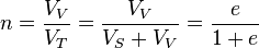 n={\frac  {V_{V}}{V_{T}}}={\frac  {V_{V}}{V_{S}+V_{V}}}={\frac  {e}{1+e}}