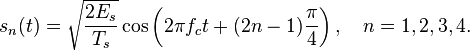 s_{n}(t)={\sqrt  {{\frac  {2E_{s}}{T_{s}}}}}\cos \left(2\pi f_{c}t+(2n-1){\frac  {\pi }{4}}\right),\quad n=1,2,3,4.