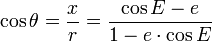 \cos \theta ={\frac  {x}{r}}={\frac  {\cos E-e}{1-e\cdot \cos E}}