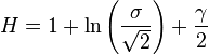 H=1+\ln \left({\frac  {\sigma }{{\sqrt  {2}}}}\right)+{\frac  {\gamma }{2}}