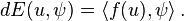 dE(u,\psi )=\langle f(u),\psi \rangle \,.