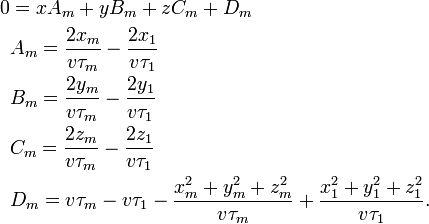 {\begin{aligned}0&=xA_{m}+yB_{m}+zC_{m}+D_{m}\\&A_{m}={\frac  {2x_{m}}{v\tau _{m}}}-{\frac  {2x_{1}}{v\tau _{1}}}\\&B_{m}={\frac  {2y_{m}}{v\tau _{m}}}-{\frac  {2y_{1}}{v\tau _{1}}}\\&C_{m}={\frac  {2z_{m}}{v\tau _{m}}}-{\frac  {2z_{1}}{v\tau _{1}}}\\&D_{m}=v\tau _{m}-v\tau _{1}-{\frac  {x_{m}^{2}+y_{m}^{2}+z_{m}^{2}}{v\tau _{m}}}+{\frac  {x_{1}^{2}+y_{1}^{2}+z_{1}^{2}}{v\tau _{1}}}.\end{aligned}}