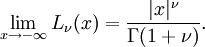 \lim _{{x\rightarrow -\infty }}L_{\nu }(x)={\frac  {|x|^{\nu }}{\Gamma (1+\nu )}}.