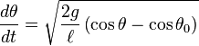 {d\theta  \over dt}={\sqrt  {{2g \over \ell }\left(\cos \theta -\cos \theta _{0}\right)}}