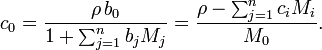 c_{0}={\frac  {\rho \,b_{0}}{1+\sum _{{j=1}}^{{n}}{b_{j}M_{j}}}}={\frac  {\rho -\sum _{{j=1}}^{{n}}{c_{i}M_{i}}}{M_{0}}}.