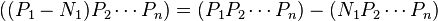 ((P_{1}-N_{1})P_{2}\cdots P_{n})=(P_{1}P_{2}\cdots P_{n})-(N_{1}P_{2}\cdots P_{n})