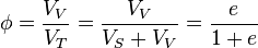 \phi ={\frac  {V_{V}}{V_{T}}}={\frac  {V_{V}}{V_{S}+V_{V}}}={\frac  {e}{1+e}}