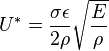 U^{*}={\frac  {\sigma \epsilon }{2\rho }}{\sqrt  {\frac  {E}{\rho }}}