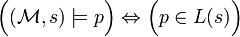 {\Big (}({\mathcal  {M}},s)\models p{\Big )}\Leftrightarrow {\Big (}p\in L(s){\Big )}