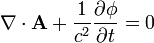 \nabla \cdot {\mathbf  {A}}+{\frac  {1}{c^{2}}}{\frac  {\partial \phi }{\partial t}}=0