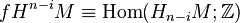 fH^{{n-i}}M\equiv {\mathrm  {Hom}}(H_{{n-i}}M;{\mathbb  Z})