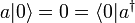 a|0\rangle =0=\langle 0|a^{{\dagger }}