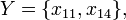 Y=\{x_{{11}},x_{{14}}\},