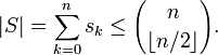 |S|=\sum _{{k=0}}^{n}s_{k}\leq {n \choose \lfloor {n/2}\rfloor }.