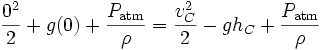 {0^{2} \over 2}+g(0)+{P_{{\mathrm  {atm}}} \over \rho }={v_{C}^{2} \over 2}-gh_{C}+{P_{{\mathrm  {atm}}} \over \rho }