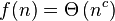 f(n)=\Theta \left(n^{{c}}\right)