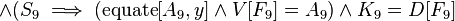 \land (S_{9}\implies (\operatorname {equate}[A_{9},y]\land V[F_{9}]=A_{9})\land K_{9}=D[F_{9}]