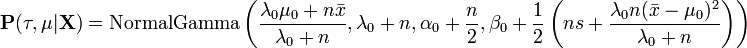 {\mathbf  {P}}(\tau ,\mu |{\mathbf  {X}})={\text{NormalGamma}}\left({\frac  {\lambda _{0}\mu _{0}+n{\bar  {x}}}{\lambda _{0}+n}},\lambda _{0}+n,\alpha _{0}+{\frac  {n}{2}},\beta _{0}+{\frac  {1}{2}}\left(ns+{\frac  {\lambda _{0}n({\bar  {x}}-\mu _{0})^{2}}{\lambda _{0}+n}}\right)\right)