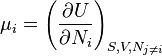 \mu _{i}=\left({\frac  {\partial U}{\partial N_{i}}}\right)_{{S,V,N_{{j\neq i}}}}