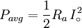 {P_{{avg}}={1 \over 2}R_{a}\,I_{\circ }^{2}}