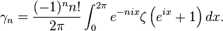 \gamma _{n}={\frac  {(-1)^{n}n!}{2\pi }}\int _{0}^{{2\pi }}e^{{-nix}}\zeta \left(e^{{ix}}+1\right)dx.