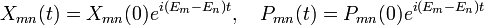 X_{{mn}}(t)=X_{{mn}}(0)e^{{i(E_{m}-E_{n})t}},\quad P_{{mn}}(t)=P_{{mn}}(0)e^{{i(E_{m}-E_{n})t}}