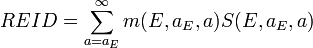 REID=\sum _{{a=a_{E}}}^{\infty }m(E,a_{E},a)S(E,a_{E},a)