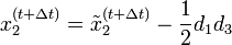 x_{2}^{{(t+\Delta t)}}={\tilde  {x}}_{2}^{{(t+\Delta t)}}-{\frac  {1}{2}}d_{1}d_{3}\,