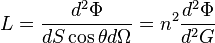 L={\frac  {d^{2}\Phi }{dS\cos \theta d\Omega }}=n^{2}{\frac  {d^{2}\Phi }{d^{2}G}}