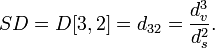 SD=D[3,2]=d_{{32}}={\frac  {d_{v}^{3}}{d_{s}^{2}}}.