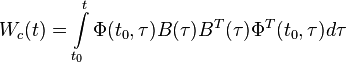 W_{c}(t)=\int \limits _{{t_{0}}}^{{t}}\Phi (t_{0},\tau )B(\tau )B^{T}(\tau )\Phi ^{T}(t_{0},\tau )d\tau 