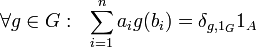 \forall g\in G:\ \ \sum _{{i=1}}^{n}a_{i}g(b_{i})=\delta _{{g,1_{G}}}1_{A}