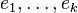 e_{1},\ldots ,e_{k}