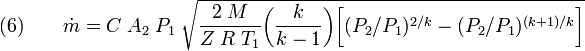 (6)\qquad {\dot  {m}}=C\;A_{2}\;P_{1}\;{\sqrt  {{\frac  {2\;M}{Z\;R\;T_{1}}}{\bigg (}{\frac  {k}{k-1}}{\bigg )}{\bigg [}(P_{2}/P_{1})^{{2/k}}-(P_{2}/P_{1})^{{(k+1)/k}}{\bigg ]}}}