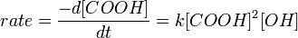 rate={\frac  {-d[COOH]}{dt}}=k[COOH]^{2}[OH]