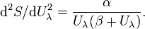 {\mathrm  {d}}^{2}S/{\mathrm  {d}}U_{{\lambda }}^{2}={\frac  {\alpha }{U_{{\lambda }}(\beta +U_{{\lambda }})}}.