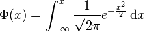 \Phi (x)=\int _{{-\infty }}^{{x}}{\frac  {1}{{\sqrt  {2\pi }}}}e^{{-{\frac  {x^{2}}{2}}}}\operatorname {d}\!x