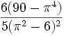 {\frac  {6(90-\pi ^{4})}{5(\pi ^{2}-6)^{2}}}\,