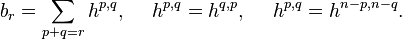 b_{r}=\sum _{{p+q=r}}h^{{p,q}},\ \ \ \ h^{{p,q}}=h^{{q,p}},\ \ \ \ h^{{p,q}}=h^{{n-p,n-q}}.