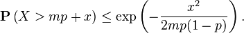 {\mathbf  {P}}\left(X>mp+x\right)\leq \exp \left(-{\frac  {x^{2}}{2mp(1-p)}}\right).