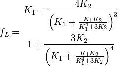 f_{L}={\frac  {K_{1}+{\dfrac  {4K_{2}}{\left(K_{1}+{\frac  {K_{1}K_{2}}{K_{1}^{4}+3K_{2}}}\right)^{3}}}}{1+{\dfrac  {3K_{2}}{\left(K_{1}+{\frac  {K_{1}K_{2}}{K_{1}^{4}+3K_{2}}}\right)^{4}}}}}