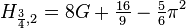 H_{{{\frac  {3}{4}},2}}=8G+{\tfrac  {16}{9}}-{\tfrac  {5}{6}}\pi ^{2}