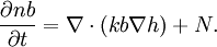 {\frac  {\partial nb}{\partial t}}=\nabla \cdot (kb\nabla h)+N.