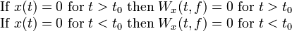 {\begin{matrix}{\text{If }}x(t)=0{\text{ for }}t>t_{0}{\text{ then }}W_{x}(t,f)=0{\text{ for }}t>t_{0}\\{\text{If }}x(t)=0{\text{ for }}t<t_{0}{\text{ then }}W_{x}(t,f)=0{\text{ for }}t<t_{0}\end{matrix}}