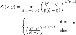 {\begin{aligned}S_{p}(x,y)&=\lim _{{(\xi ,\eta )\to (x,y)}}\left({{\frac  {\xi ^{p}-\eta ^{p}}{p(\xi -\eta )}}}\right)^{{1/(p-1)}}\\[10pt]&={\begin{cases}x&{\text{if }}x=y\\\left({{\frac  {x^{p}-y^{p}}{p(x-y)}}}\right)^{{1/(p-1)}}&{\text{else}}\end{cases}}\end{aligned}}