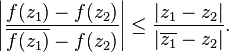 \left|{\frac  {f(z_{1})-f(z_{2})}{\overline {f(z_{1})}-f(z_{2})}}\right|\leq {\frac  {\left|z_{1}-z_{2}\right|}{\left|\overline {z_{1}}-z_{2}\right|}}.