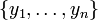 \{y_{1},\dots ,y_{n}\}