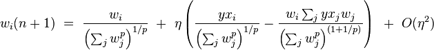 \,w_{i}(n+1)~=~{\frac  {w_{i}}{\left(\sum _{j}w_{j}^{p}\right)^{{1/p}}}}~+~\eta \left({\frac  {yx_{i}}{\left(\sum _{j}w_{j}^{p}\right)^{{1/p}}}}-{\frac  {w_{i}\sum _{j}yx_{j}w_{j}}{\left(\sum _{j}w_{j}^{p}\right)^{{(1+1/p)}}}}\right)~+~O(\eta ^{2})